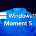 What’s New in Windows 11 “Moment 5” Update?